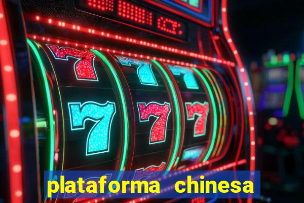 plataforma chinesa do jogo do tigrinho